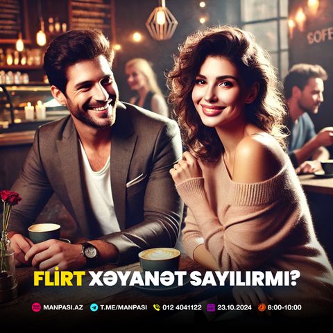 Flirt xəyanət sayılırmı? 23.10.2024