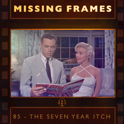 Episode 85 - The Seven Year Itch