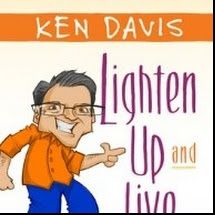 Ken Davis Lighten Up and Live Interview
