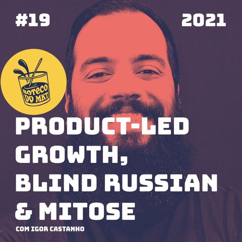 019 - Product-led Growth, Blind Russian & Mitose