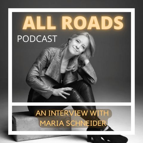 All Roads Podcast Ep. #7 - Maria Schneider