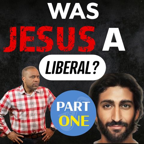 Part One (Podcast): Was Jesus a Liberal Progressive? Jesus versus Barabbas | VFLM.org
