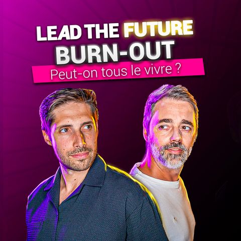 EP28 | BURN-OUT : Peut-on tous le vivre ?