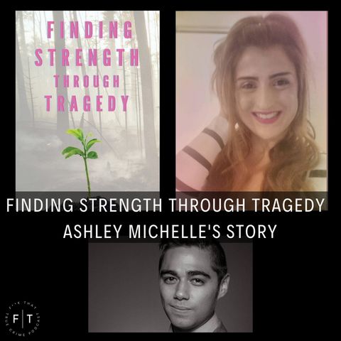 Finding Strength Through Tragedy - Ashley Michelle's Story