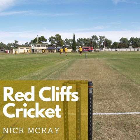 Red Cliffs Cricket with Nick McKay December 3rd