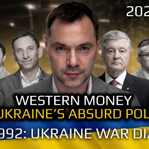 War in Ukraine, Analytics. Day 992: Western Money for Absurd Ukraine Policies. Arestovych, Feldman