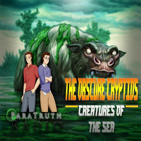 PTR The Obscure Cryptids:  Creatures of the Water