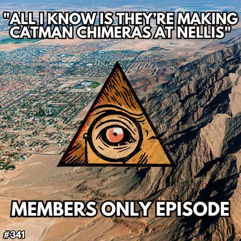 "All I Know Is They're Making Catman Chimera Hybrids over at Nellis Testing Range." (MEMBERS ONLY)