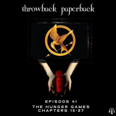 Episode 41 - The Hunger Games: Chapters 15-27