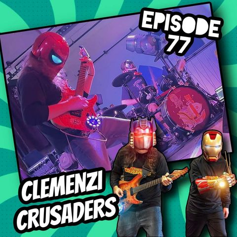 Episode 77: Rockin' with The Clemenzi Crusaders