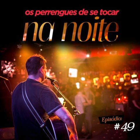 Troca o Disco #49: Perrengues de se tocar na noite