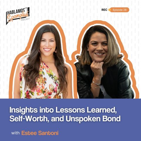 Estee Santoni: Insights into Lessons Learned, Self-Worth, and Unspoken Bond