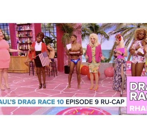 RuPaul’s Drag Race Season 10 | Episode 9 Ru-Cap