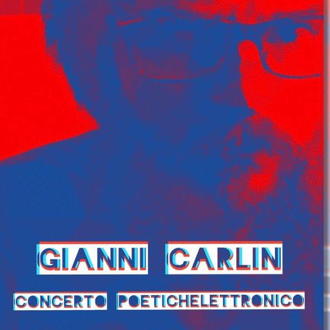 Intervista a Gianni Carlin - Concerto poetichelettronico