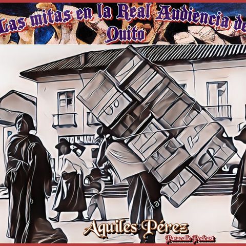 EP 02 - Las mitas en la Real Audiencia de Quito - Causas de las mitas