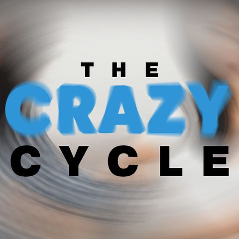 The Crazy Cycle - Leaving a Life-Changing Legacy