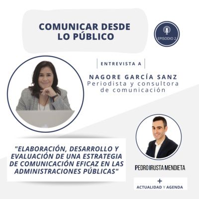 Episodio 2 (11-11-2022). Estrategias de comunicación en el sector público, con Nagore García Sanz [+ Actualidad y Agenda].