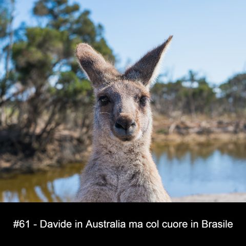 #61 - Davide in Australia ma col cuore in Brasile
