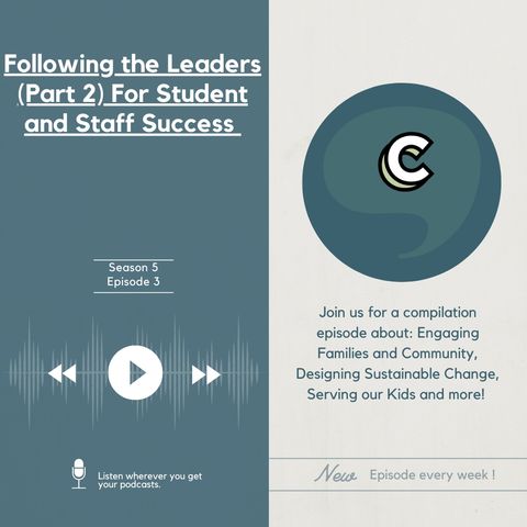 S5E03 - Following the Leaders (Part 2 of 2) For Student and Staff Success