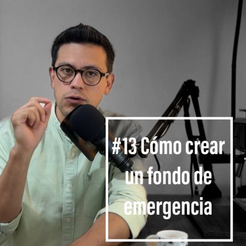 Episodio 13 - TU FONDO DE EMERGENCIA lo cambiará todo!