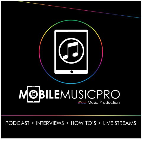 Mobile Music Roundtable #10 - What's Next For iOS Music, Fav Apps & DAWs, Fav Apps For Mixing