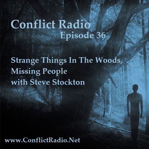 Episode 36  Strange Things In The Woods, Missing People with Steve Stockton