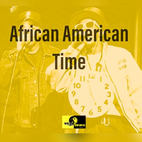 Episode 7: African American Time