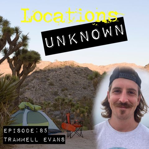 EP. #85: Trammell Evans - Joshua Tree National Park - California