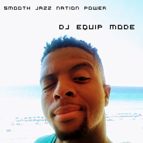 Smooth Jazz Nation Power Podcast [Episode 1] by DJ Equip Mode