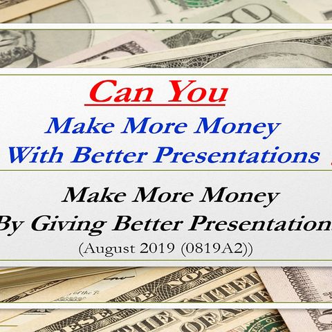 YES: You Can Make More Money With Better Presentations
