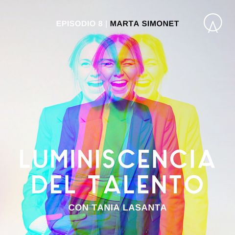 La luminiscencia de Marta Simonet | Episodio 8