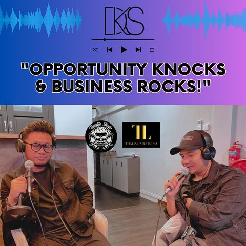 EP11: Opportunity Knocks & Business Rocks!