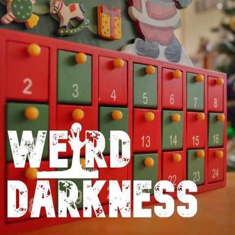 “THE ADVENT CALENDAR HORROR” by Michael Whitehouse (Short Horror Story) #WeirdDarkness #HolidayHorrors
