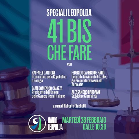 Speciali Leopolda "41 bis che fare" -  a cura di Roberto Giachetti del 28 Febbraio 2023