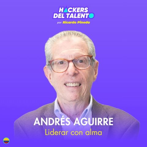 350. Liderar con alma - Andrés Aguirre