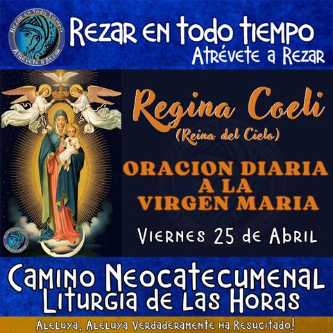 Regina Coeli de hoy Viernes 25 de Abril 2025 - Felicitamos a la virgen por la Resurrección - Reina del Cielo