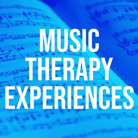 Music Therapy Experiences (2017 Rerun)