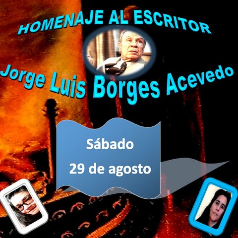 Homenaje a Jorge Luis Borges Acevedo * Argentina