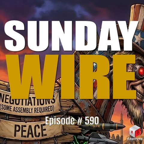 SUNDAY WIRE EP 590 — Fools & Horses in Islamabad