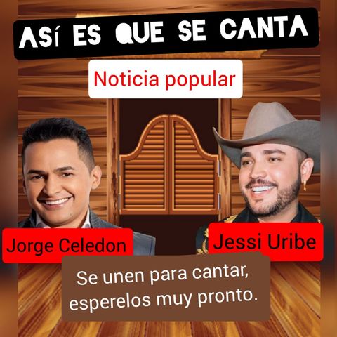 Noticia popular: Jessi Uribe y Jorge Celedón se unen en canción