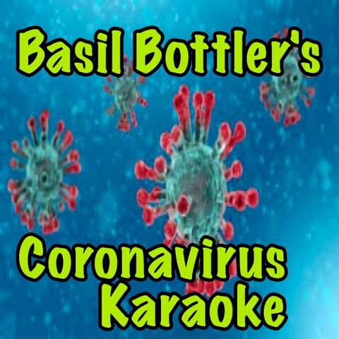 Basil Bottler's Coronavirus Karaoke