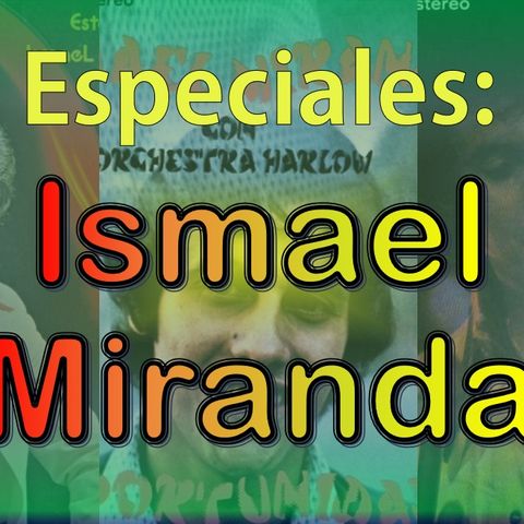 Especial - Ismael Miranda