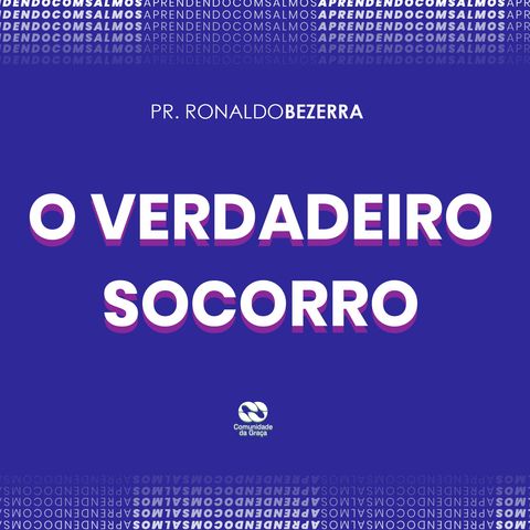 O VERDADEIRO SOCORRO // pr. Ronaldo Bezerra