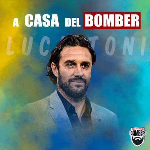 A CASA DEL BOMBER - LUCA TONI