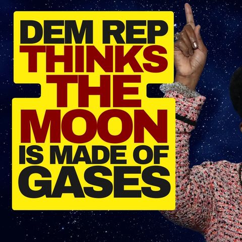 Dem Rep Thinks The Moon Is Made Of Gasses, Sheila Jackson Lee