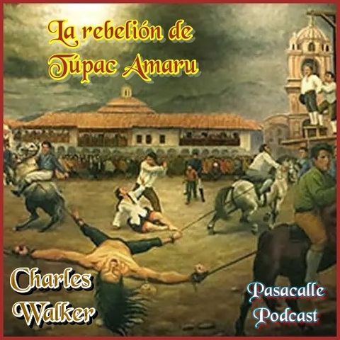 265 - La rebelión de Túpac Amaru - Las primeras rebeliones - EP 4