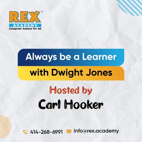 Always be a Learner with Dwight Jones