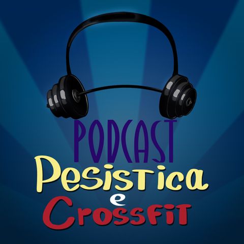 Powerlifting e CrossFit – Antonio Ortenzi - Podcast di Pesistica e Crossfit