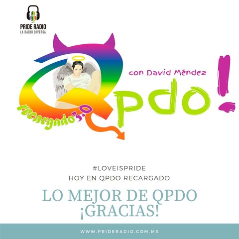 Lo mejor de Qpdo por @prideradiomx GRACIAS