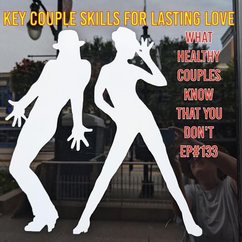 Key Couples Skills for Lasting Love